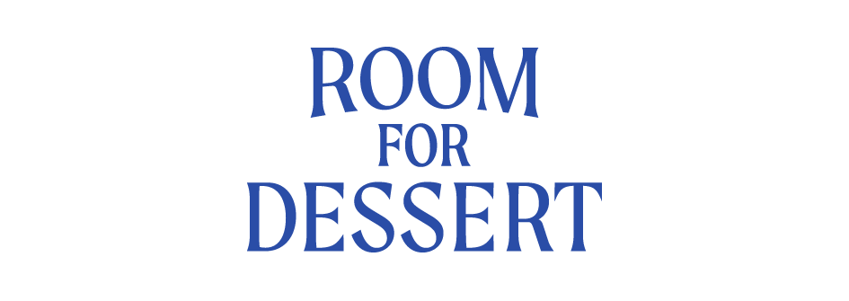Room for Dessert